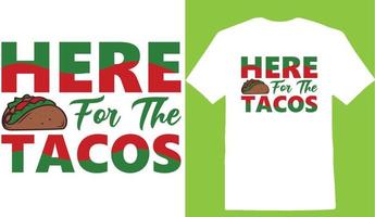 Here For The Tacos Cinco De T-Shirt Design vector