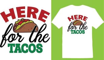 Here For The Tacos Cinco De T-Shirt Design vector