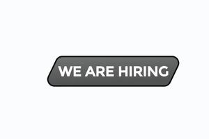 we are hiring button vectors.sign label speech bubble we are hiring vector
