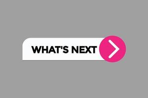 what's next button vectors.sign label speech bubble what's next vector