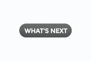 what's next button vectors.sign label speech bubble what's next vector