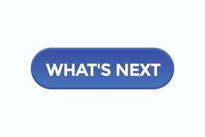 what's next button vectors.sign label speech bubble what's next vector