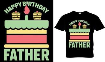 Happy Birthday Father. father's day t-shirt design vector