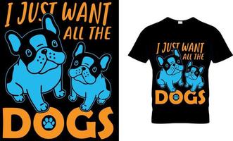 vector amante de los perros y diseño de camisetas gráficas. Solo quiero todo el perro.