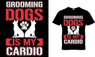 Dog lover vector and graphics t shirt design. grooming dogs is my cardio.