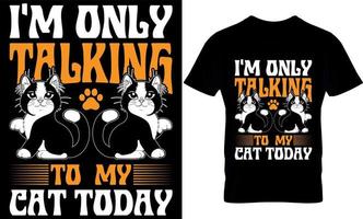 Solo estoy hablando con mi gato hoy. diseño de camisetas de gatos,diseño de camisetas de gatos. vector