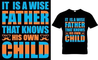 es un padre sabio que conoce a su propio hijo. diseño de camiseta del día del padre vector