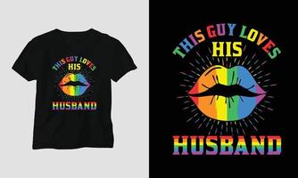 This guy loves his husband - LGBT T-shirt and apparel design. Vector print, typography, poster, emblem, festival, pride, couple