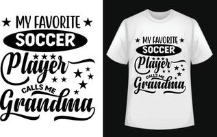 My favorite Soccer Player Calls Me Grandma typographic t shirt design for free vector