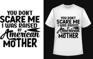 no me asustas, me crió el vector de camiseta tipográfica de madre americana gratis