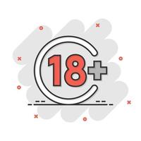 Eighteen plus icon in comic style. 18 cartoon vector illustration on white isolated background. Censored splash effect business concept.