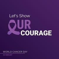 Let's Show Our Courage Ribbon Typography. 4th February World Cancer Day vector