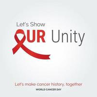 mostremos nuestra tipografía de cinta de unidad. hagamos historia del cáncer. juntos - día mundial contra el cáncer vector