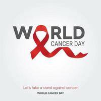 Lets take a stand against cancer - World Cancer Day vector