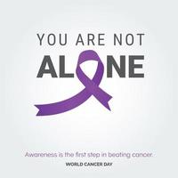 no estás solo tipografía de cinta. la concientización es el primer paso para vencer al cáncer - día mundial contra el cáncer vector