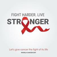 Fight Harder Live Stronger Ribbon Typography. let's give cancer the fight of its life - World Cancer Day vector