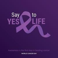 Say Yes to Life Ribbon Typography. Awareness is the first step in beating cancer - World Cancer Day vector