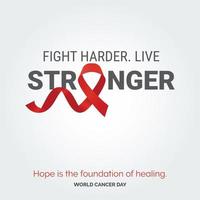 Fight Harder Live Stronger Ribbon Typography. Hope is the foundation of healing - World Cancer Day vector