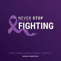 Never stop fighting Ribbon Typography. let's make cancer history. together - World Cancer Day vector