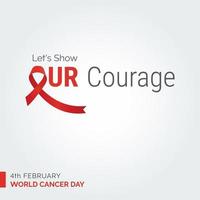 mostremos nuestra tipografía de cinta de coraje. 4 de febrero dia mundial contra el cancer vector