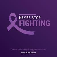 Never Stop Fighting Ribbon Typography. Cancer doesn't rest. neither should we - World Cancer Day vector