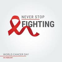 Never Stop Fighting Ribbon Typography. 4th February World Cancer Day vector