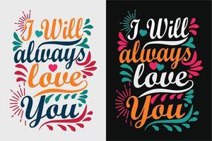 I will always love you T-shirt design. vector