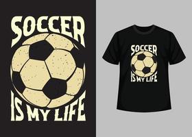 Soccer My Life Print T shirt Design Template. Best Happy Football Day T Shirt Design. T-shirt Design, Typography T Shirt, Vector and Illustration Elements for a Printable Products.