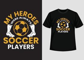 diseño de camisetas de mis héroes futbolistas. mejor diseño de camiseta de feliz día de fútbol. diseño de camisetas, camisetas tipográficas, elementos vectoriales e ilustrativos para productos imprimibles. vector