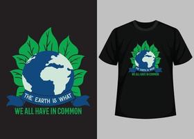 The Earth Is What. We All Have In Common. Happy Earth Day - Planet earth print graphic design template. Earth day environmental protection. Vector and Illustration Elements for a Printable Products.