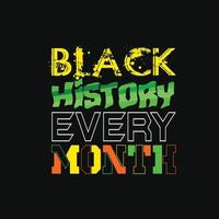 Black History Every Month vector t-shirt design. Black History Month t-shirt design. Can be used for Print mugs, sticker designs, greeting cards, posters, bags, and t-shirts.