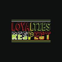 Loyalties Respect vector t-shirt design. Black History Month t-shirt design. Can be used for Print mugs, sticker designs, greeting cards, posters, bags, and t-shirts.