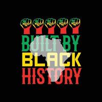 Built by Black History vector t-shirt design. Black History Month t-shirt design. Can be used for Print mugs, sticker designs, greeting cards, posters, bags, and t-shirts.