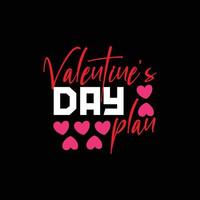 Valentines Day plan vector t-shirt design. valentines day t shirt design. Can be used for Print mugs, sticker designs, greeting cards, posters, bags, and t-shirts.