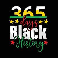 365 Days Black History vector t-shirt design. Black History Month t-shirt design. Can be used for Print mugs, sticker designs, greeting cards, posters, bags, and t-shirts.