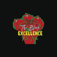 It's The Black Excellence for me vector t-shirt design. Black History Month t-shirt design. Can be used for Print mugs, sticker designs, greeting cards, posters, bags, and t-shirts.