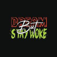 Dream But Stay Woke vector t-shirt design. Black History Month t-shirt design. Can be used for Print mugs, sticker designs, greeting cards, posters, bags, and t-shirts.