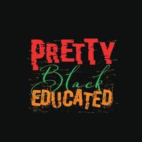 Pretty Black Educated vector t-shirt design. Black History Month t-shirt design. Can be used for Print mugs, sticker designs, greeting cards, posters, bags, and t-shirts.