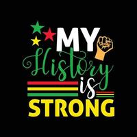 My History is strong vector t-shirt design. Black History Month t-shirt design. Can be used for Print mugs, sticker designs, greeting cards, posters, bags, and t-shirts.