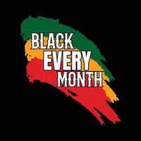 Black every month vector t-shirt design. Black History Month t-shirt design. Can be used for Print mugs, sticker designs, greeting cards, posters, bags, and t-shirts.