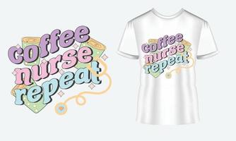 café enfermera repetir vector diseño de camiseta, diseño de citas, tipografía de enfermera diseño de camiseta de tipografía para enfermería