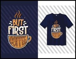 But first coffee, motivational sayings typography t-shirt design. hand-drawn lettering vector