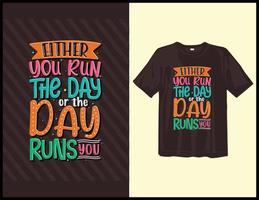 Either you run the day, motivational sayings typography t-shirt design. hand-drawn lettering vector