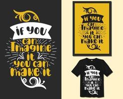 If you can imagine it you can make it, motivational sayings typography t-shirt design. hand-drawn lettering vector