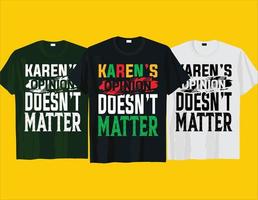 Karen's opinion doesn't matter, African American Black history month Juneteenth typography t shirt design vector