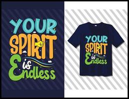 Your spirit is endless, motivational sayings typography t-shirt design. hand-drawn lettering vector