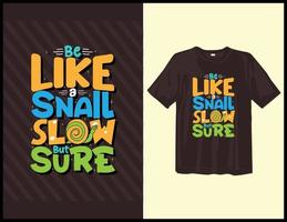 ser como un caracol, diseño de camiseta de tipografía de refranes motivacionales. letras dibujadas a mano vector