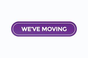 we've moving  button vectors.sign label speech bubble we've  moving vector