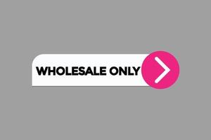 wholesale only button vectors.sign label speech bubble wholesale only vector