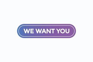 we want you button vectors.sign label speech bubble we want you vector
